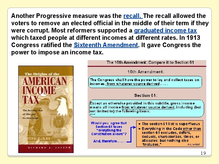 Another Progressive measure was the recall. The recall allowed the voters to remove an