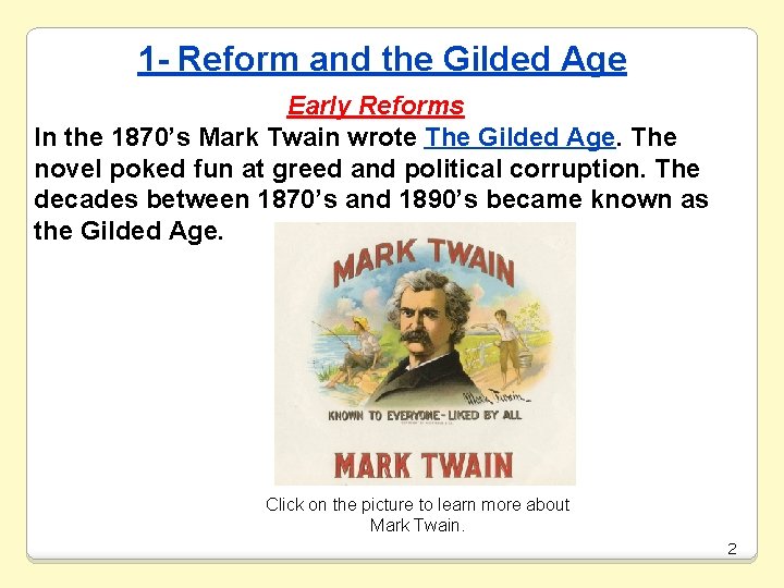 1 - Reform and the Gilded Age Early Reforms In the 1870’s Mark Twain