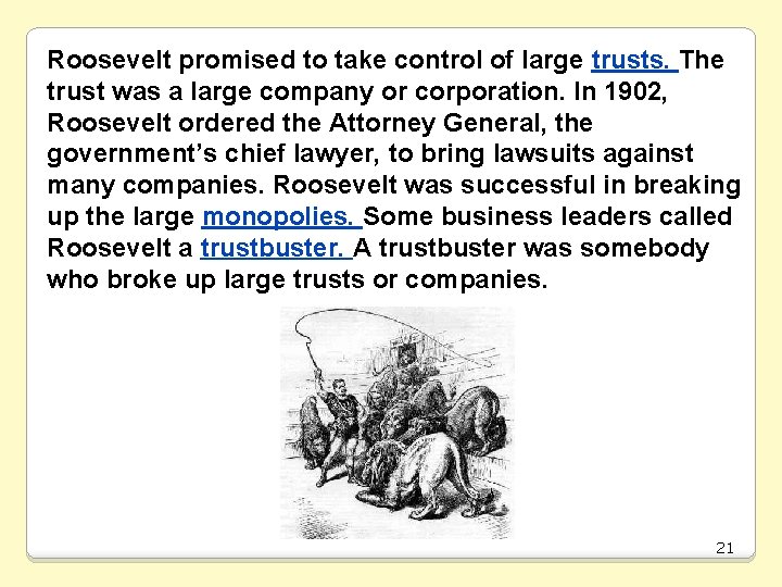 Roosevelt promised to take control of large trusts. The trust was a large company