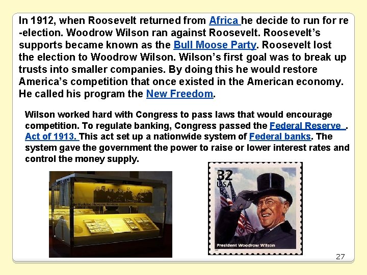 In 1912, when Roosevelt returned from Africa he decide to run for re -election.