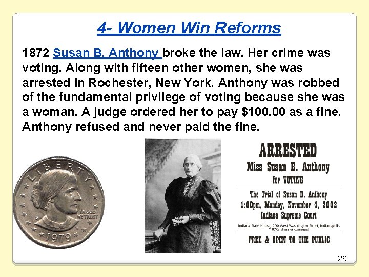 4 - Women Win Reforms 1872 Susan B. Anthony broke the law. Her crime
