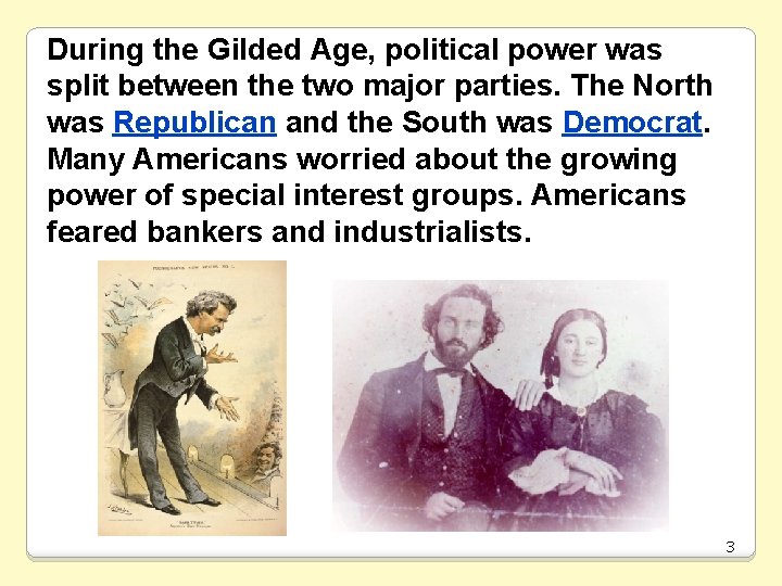 During the Gilded Age, political power was split between the two major parties. The