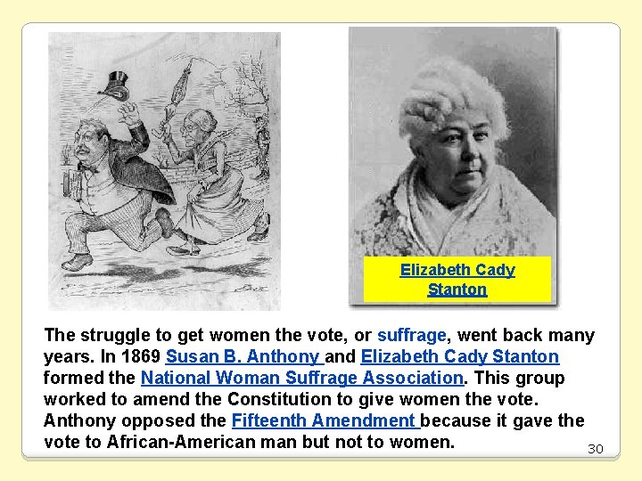Elizabeth Cady Stanton The struggle to get women the vote, or suffrage, went back
