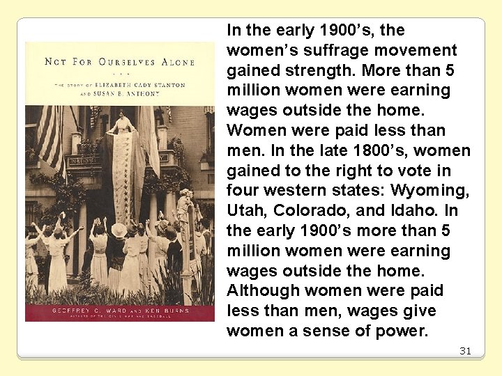 In the early 1900’s, the women’s suffrage movement gained strength. More than 5 million