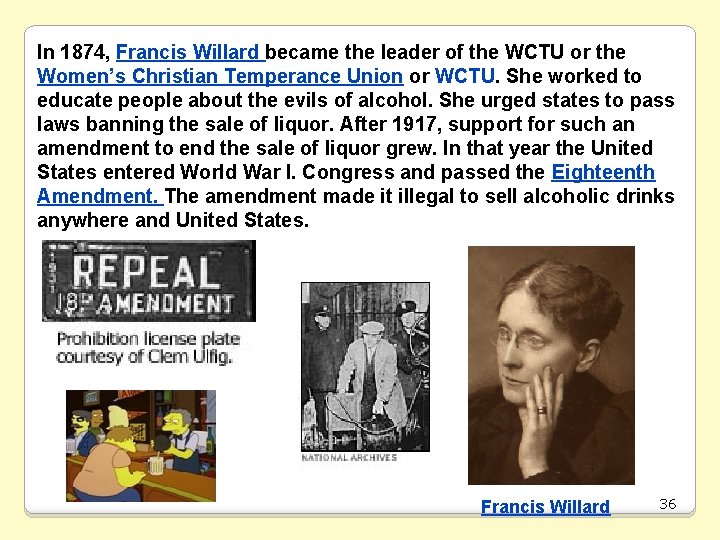 In 1874, Francis Willard became the leader of the WCTU or the Women’s Christian