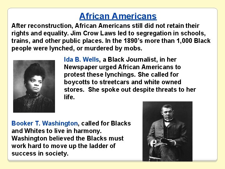 African Americans After reconstruction, African Americans still did not retain their rights and equality.