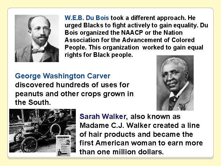 W. E. B. Du Bois took a different approach. He urged Blacks to fight