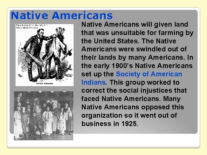 Native Americans will given land that was unsuitable for farming by the United States.