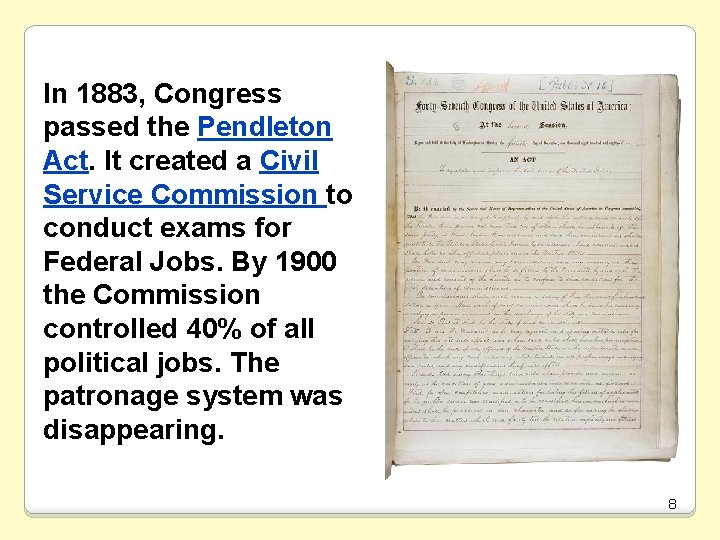 In 1883, Congress passed the Pendleton Act. It created a Civil Service Commission to