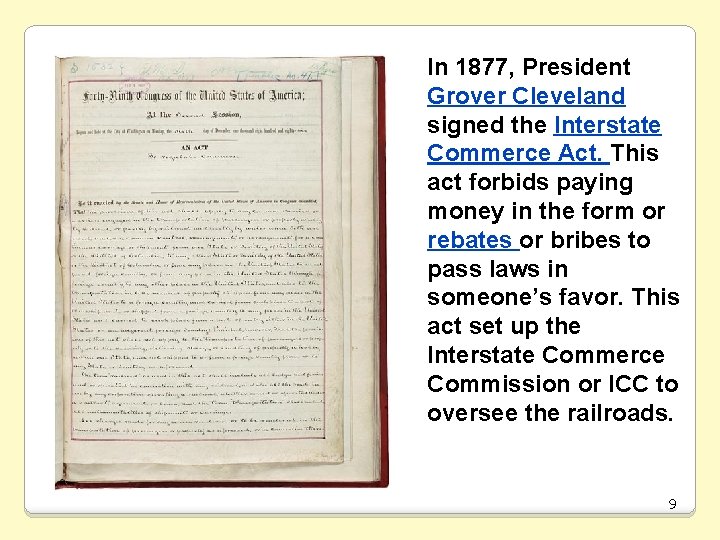 In 1877, President Grover Cleveland signed the Interstate Commerce Act. This act forbids paying