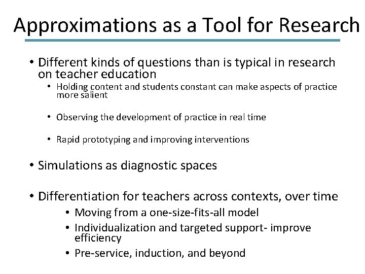 Approximations as a Tool for Research • Different kinds of questions than is typical