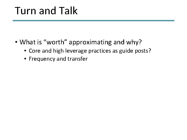 Turn and Talk • What is “worth” approximating and why? • Core and high