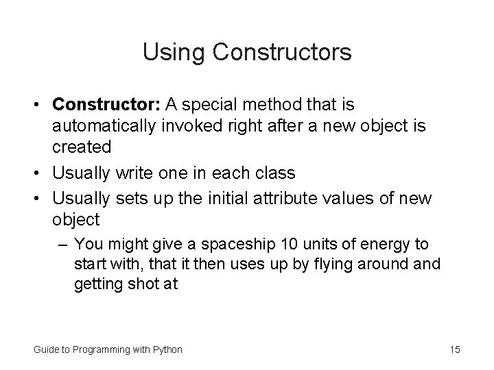 Using Constructors • Constructor: A special method that is automatically invoked right after a Using Constructors • Constructor: A special method that is automatically invoked right after a