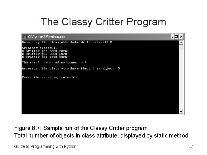 The Classy Critter Program Figure 8. 7: Sample run of the Classy Critter program The Classy Critter Program Figure 8. 7: Sample run of the Classy Critter program