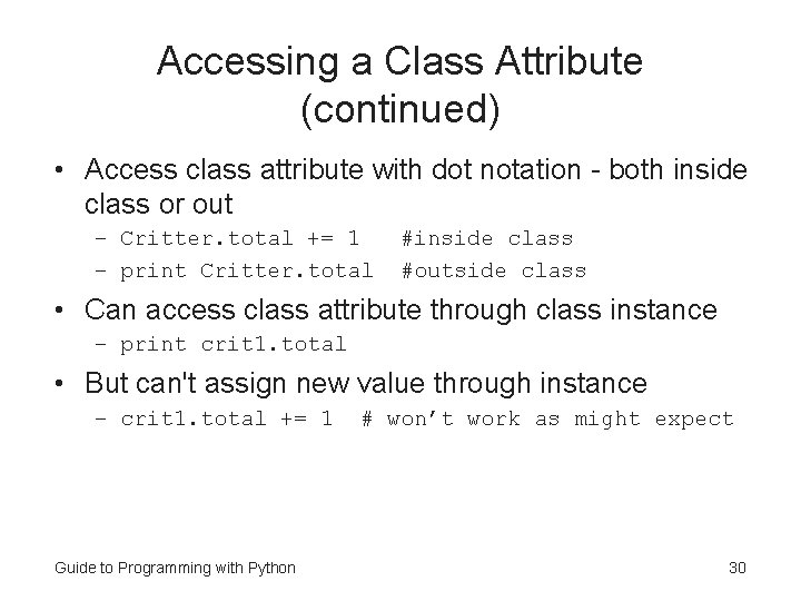 Accessing a Class Attribute (continued) • Access class attribute with dot notation - both Accessing a Class Attribute (continued) • Access class attribute with dot notation - both