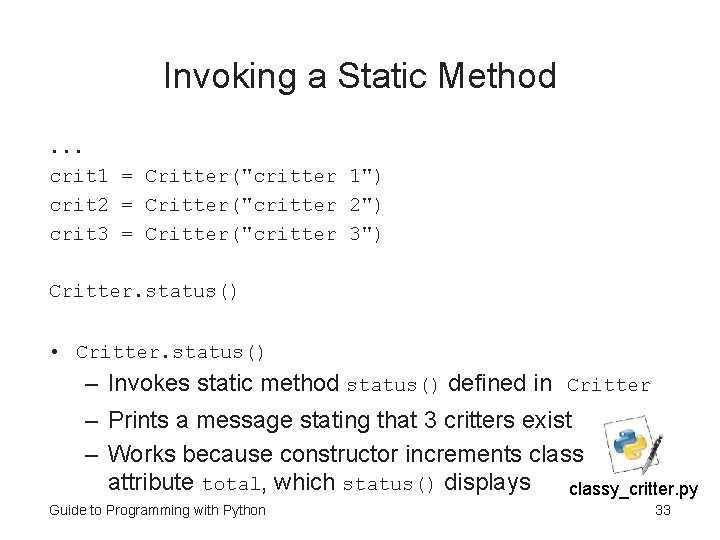 Invoking a Static Method. . . crit 1 = Critter("critter 1") crit 2 = Invoking a Static Method. . . crit 1 = Critter("critter 1") crit 2 =