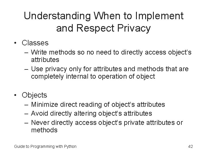 Understanding When to Implement and Respect Privacy • Classes – Write methods so no Understanding When to Implement and Respect Privacy • Classes – Write methods so no