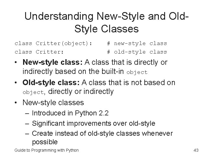 Understanding New-Style and Old. Style Classes class Critter(object): class Critter: # new-style class # Understanding New-Style and Old. Style Classes class Critter(object): class Critter: # new-style class #