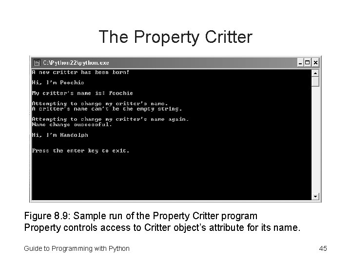 The Property Critter Figure 8. 9: Sample run of the Property Critter program Property The Property Critter Figure 8. 9: Sample run of the Property Critter program Property