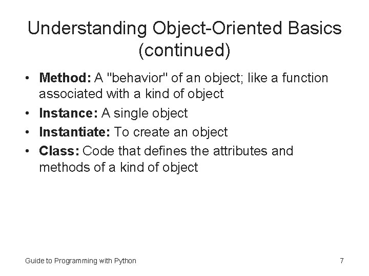 Understanding Object-Oriented Basics (continued) • Method: A "behavior" of an object; like a function Understanding Object-Oriented Basics (continued) • Method: A "behavior" of an object; like a function