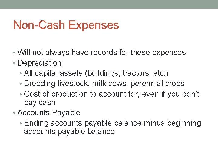 Non-Cash Expenses • Will not always have records for these expenses • Depreciation •