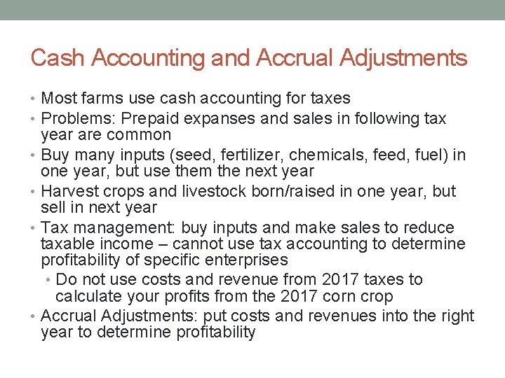 Cash Accounting and Accrual Adjustments • Most farms use cash accounting for taxes •