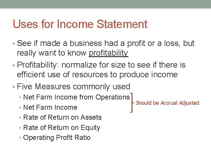Uses for Income Statement • See if made a business had a profit or