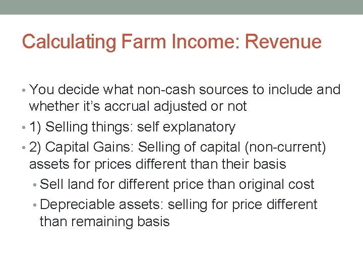 Calculating Farm Income: Revenue • You decide what non-cash sources to include and whether