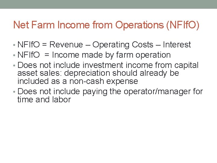 Net Farm Income from Operations (NFIf. O) • NFIf. O = Revenue – Operating
