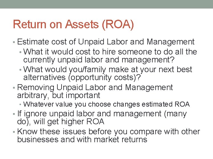 Return on Assets (ROA) • Estimate cost of Unpaid Labor and Management • What