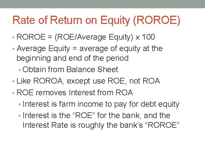 Rate of Return on Equity (ROROE) • ROROE = (ROE/Average Equity) x 100 •