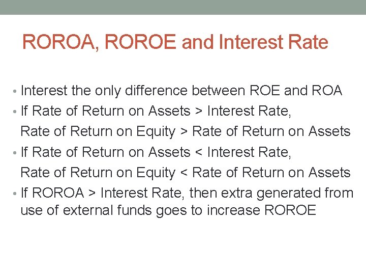 ROROA, ROROE and Interest Rate • Interest the only difference between ROE and ROA