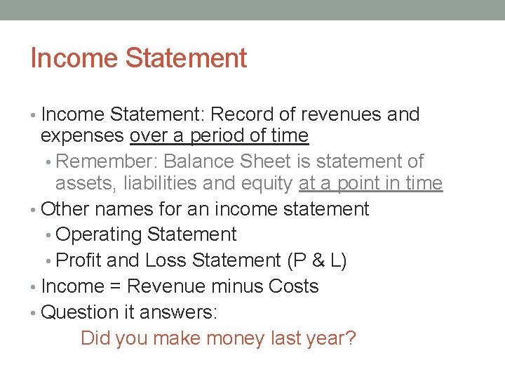 Income Statement • Income Statement: Record of revenues and expenses over a period of