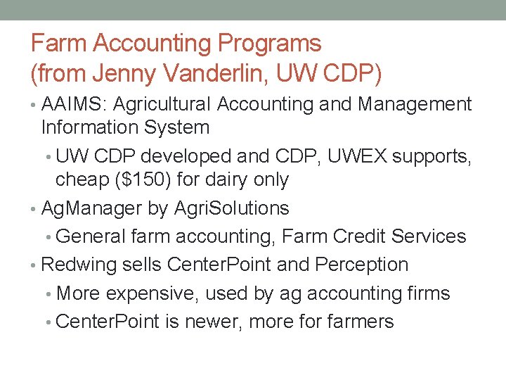 Farm Accounting Programs (from Jenny Vanderlin, UW CDP) • AAIMS: Agricultural Accounting and Management