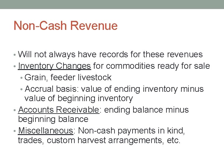Non-Cash Revenue • Will not always have records for these revenues • Inventory Changes