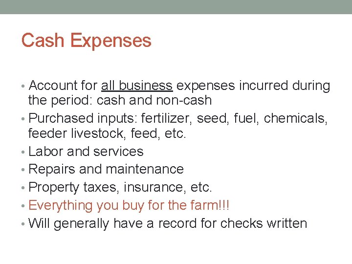 Cash Expenses • Account for all business expenses incurred during the period: cash and