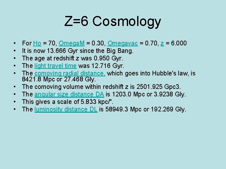 Z=6 Cosmology • • • For Ho = 70, Omega. M = 0. 30,