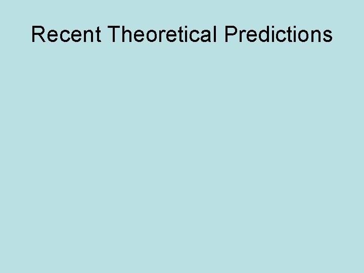 Recent Theoretical Predictions 