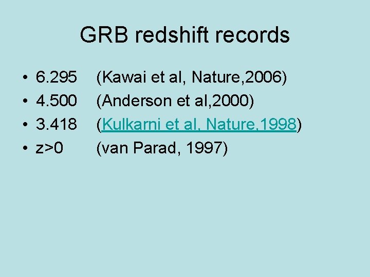 GRB redshift records • • 6. 295 4. 500 3. 418 z>0 (Kawai et