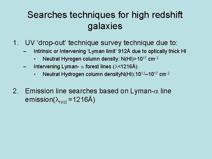 Searches techniques for high redshift galaxies 1. UV ‘drop-out’ technique survey technique due to: