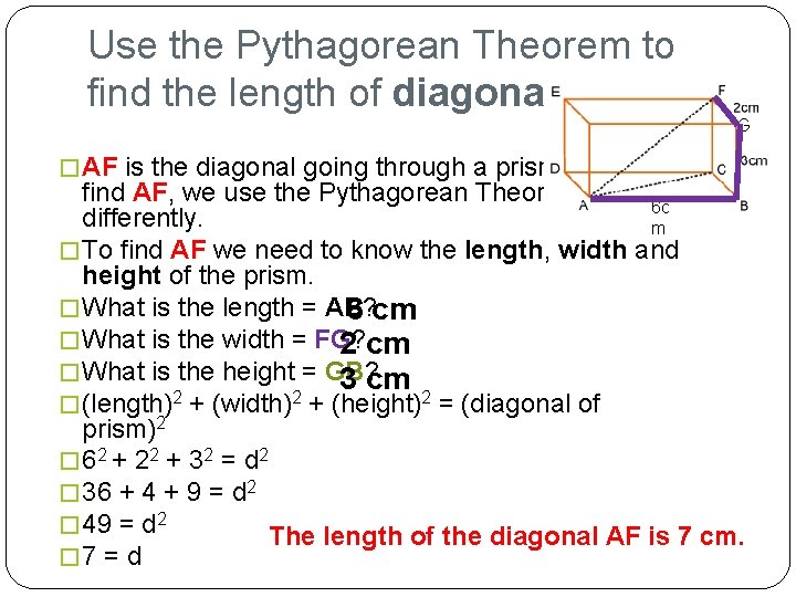 Use the Pythagorean Theorem to find the length of diagonal AF. G � AF