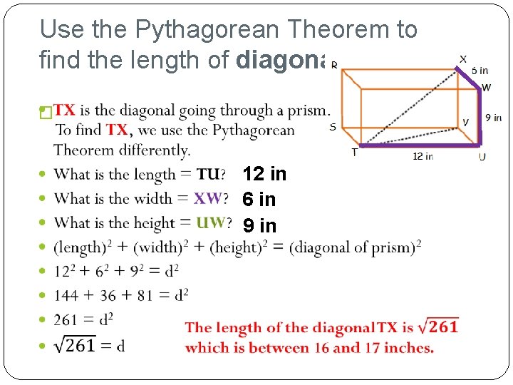 Use the Pythagorean Theorem to find the length of diagonal TX. � 12 in