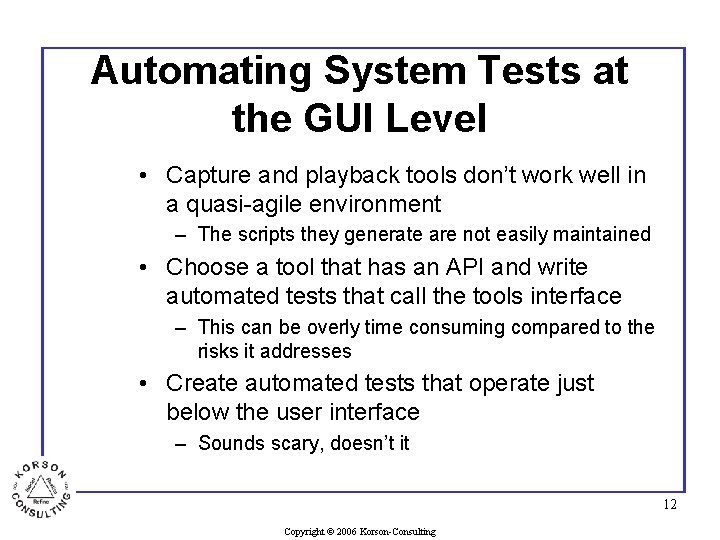 Automating System Tests at the GUI Level • Capture and playback tools don’t work