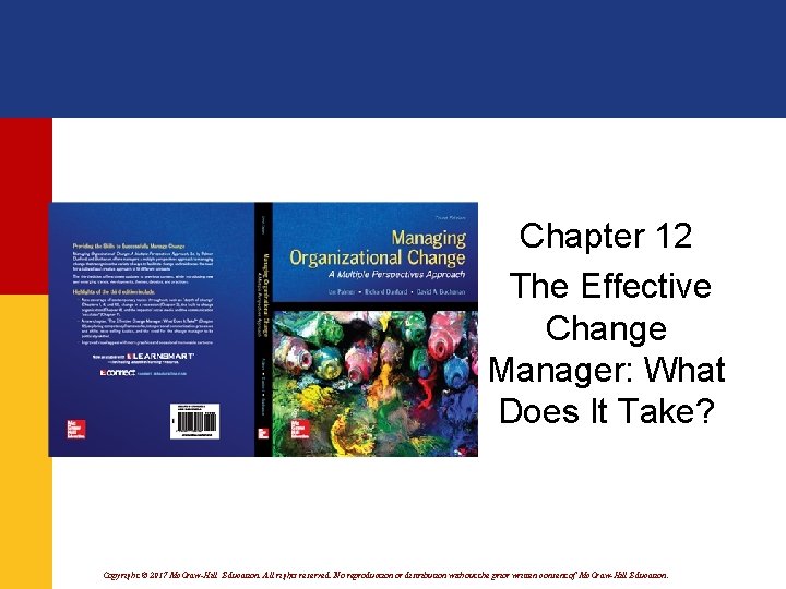 Chapter 12 The Effective Change Manager: What Does It Take? Copyright © 2017 Mc. Chapter 12 The Effective Change Manager: What Does It Take? Copyright © 2017 Mc.
