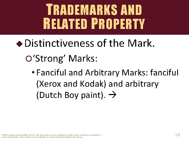 TRADEMARKS AND RELATED PROPERTY u Distinctiveness of the Mark. ‘Strong’ Marks: • Fanciful and