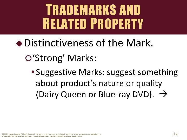 TRADEMARKS AND RELATED PROPERTY u Distinctiveness of the Mark. ‘Strong’ Marks: • Suggestive Marks: