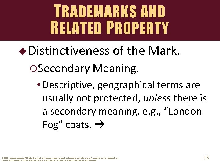 TRADEMARKS AND RELATED PROPERTY u Distinctiveness of the Mark. Secondary Meaning. • Descriptive, geographical