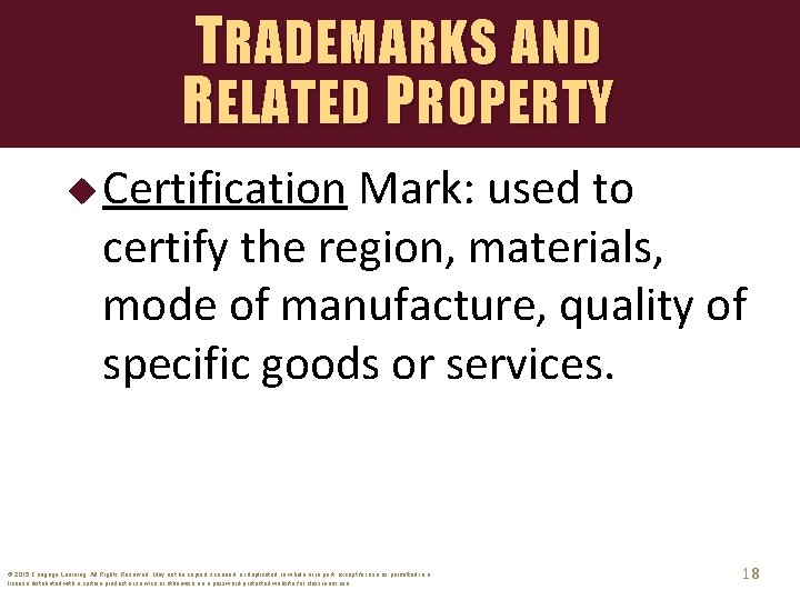 TRADEMARKS AND RELATED PROPERTY u Certification Mark: used to certify the region, materials, mode