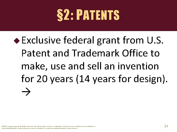 § 2: PATENTS u Exclusive federal grant from U. S. Patent and Trademark Office