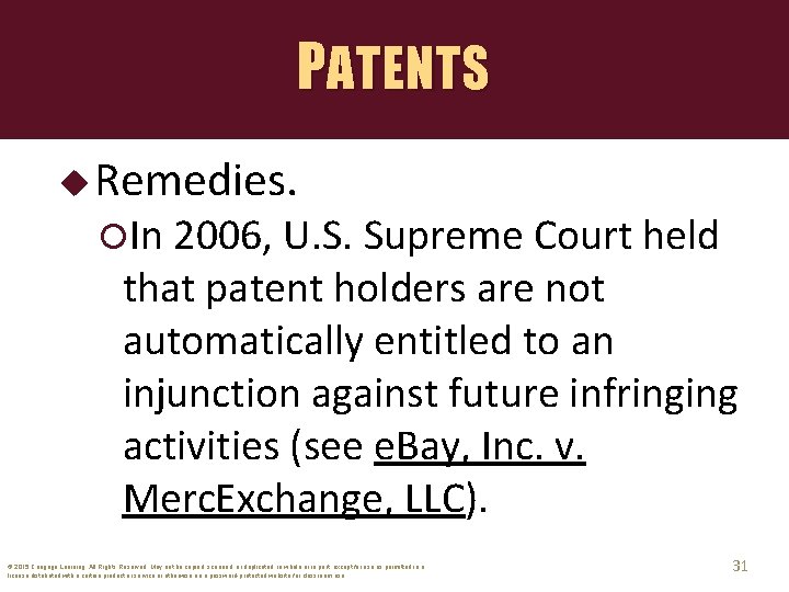 PATENTS u Remedies. In 2006, U. S. Supreme Court held that patent holders are